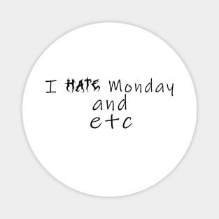 I hate Mondays Magnet